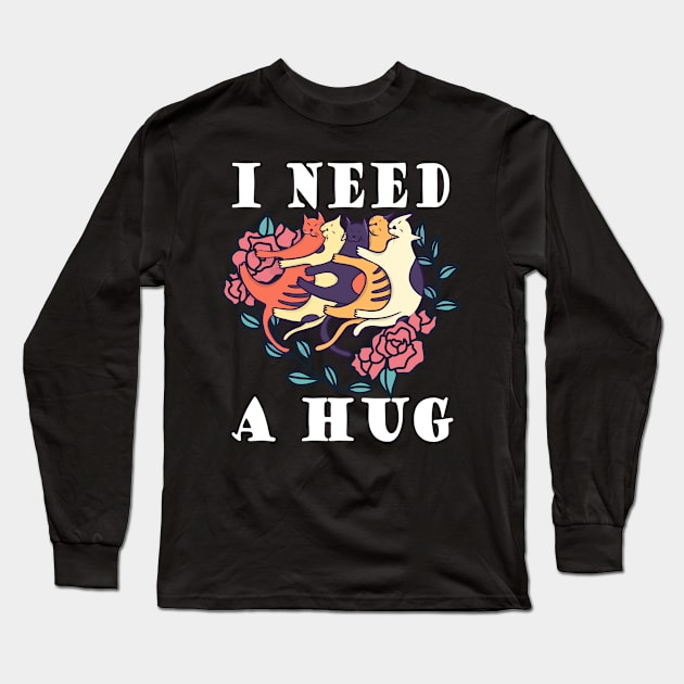 Cat love cats I need a hug! - I need a hug Long Sleeve T-Shirt by MzumO